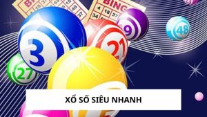 Xổ Số Siêu Nhanh - Giải Trí Tốc Độ, Trúng Thưởng Siêu Tốc